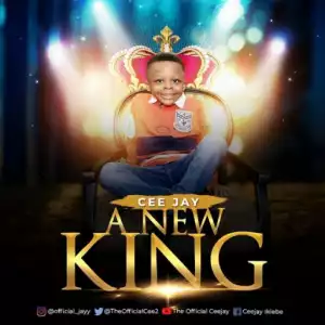Ceejay - A New King (Song by 6yrs-Old Psalmist)